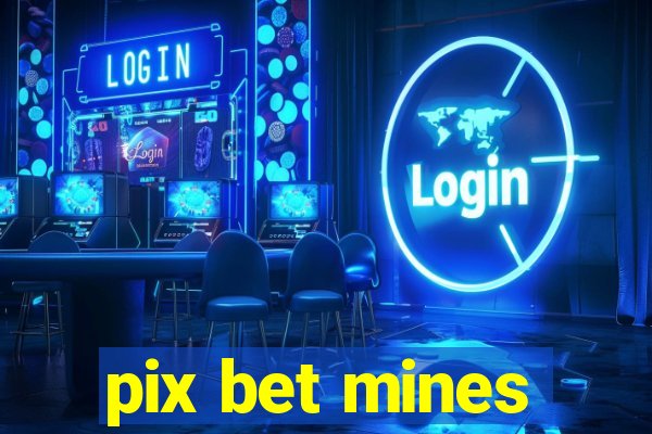 pix bet mines